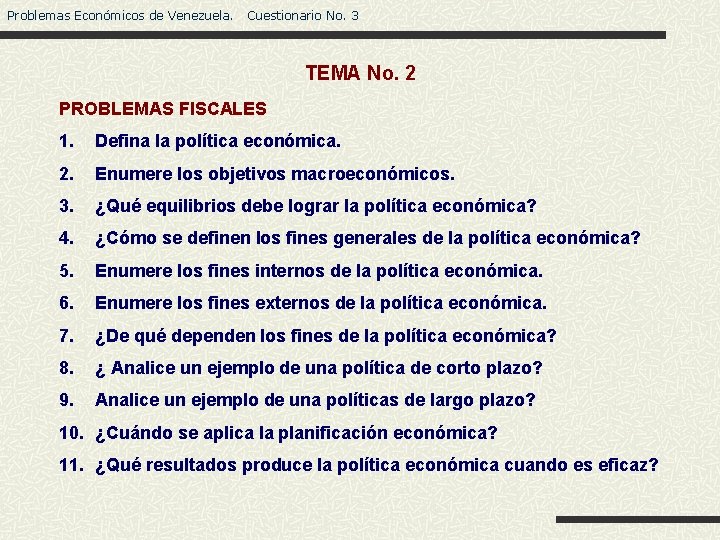 Problemas Económicos de Venezuela. Cuestionario No. 3 TEMA No. 2 PROBLEMAS FISCALES 1. Defina