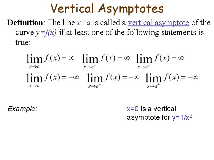 Vertical Asymptotes Definition: The line x=a is called a vertical asymptote of the curve
