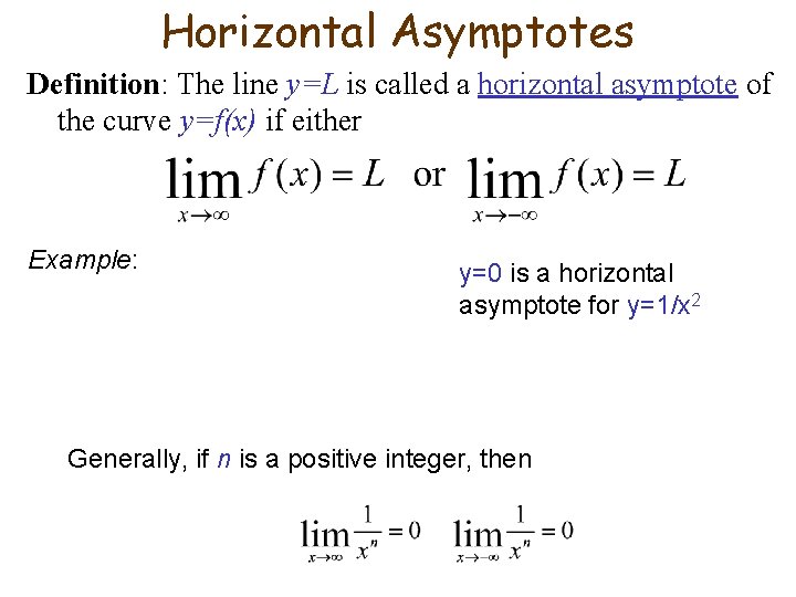 Horizontal Asymptotes Definition: The line y=L is called a horizontal asymptote of the curve