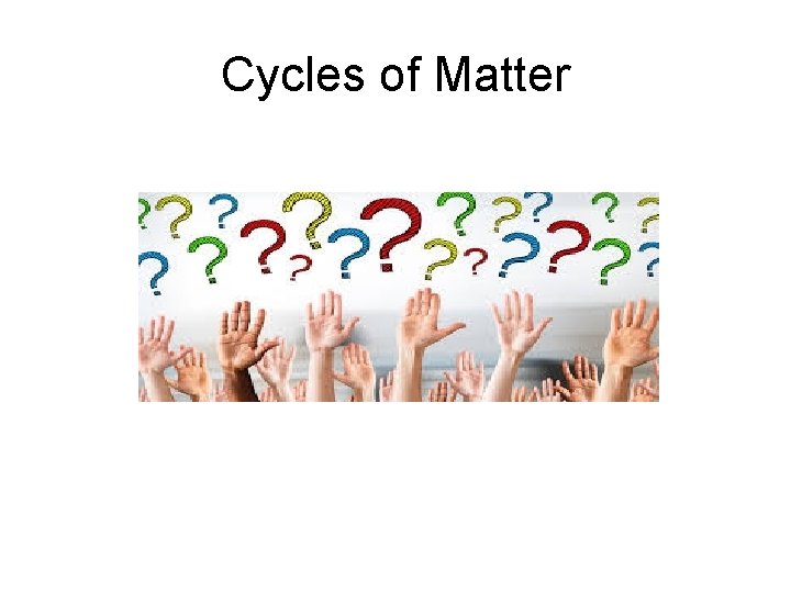 Cycles of Matter 