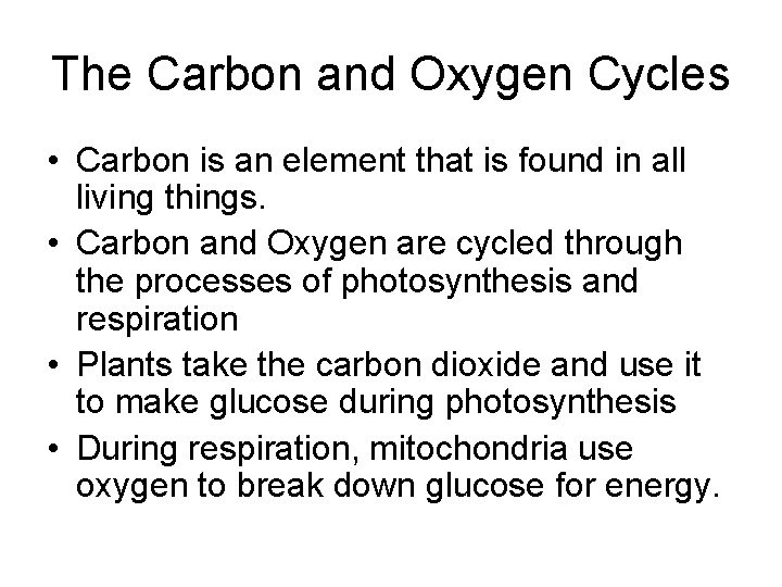 The Carbon and Oxygen Cycles • Carbon is an element that is found in