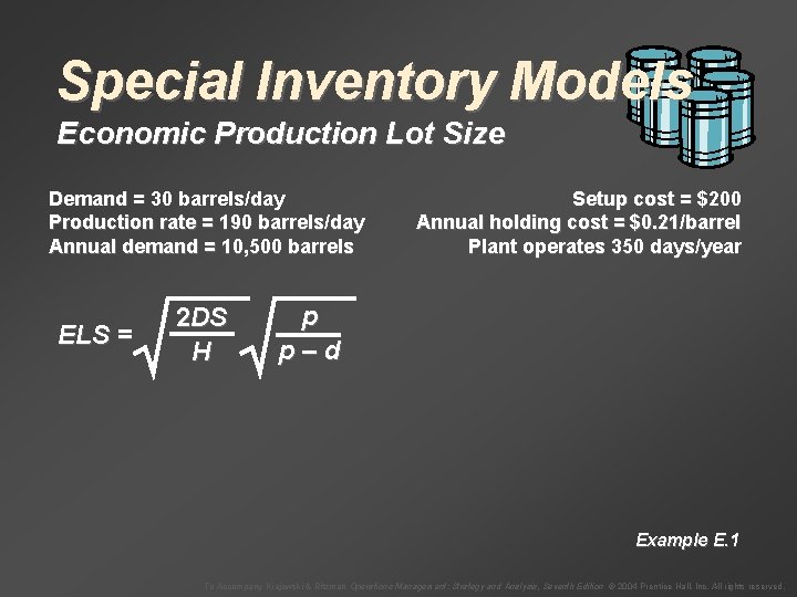 Special Inventory Models Economic Production Lot Size Demand = 30 barrels/day Production rate =