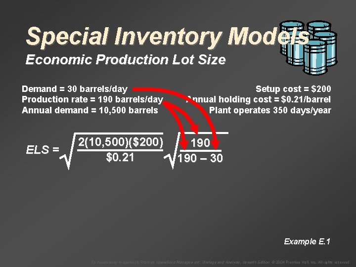 Special Inventory Models Economic Production Lot Size Demand = 30 barrels/day Production rate =