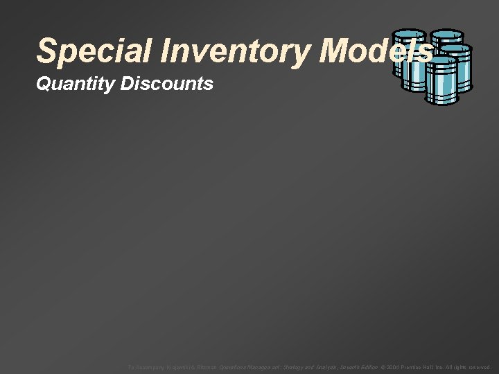 Special Inventory Models Quantity Discounts To Accompany Krajewski & Ritzman Operations Management: Strategy and