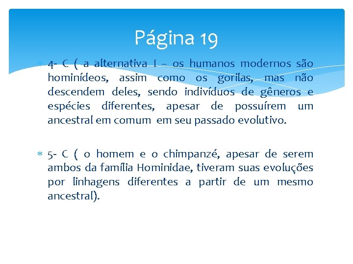 Página 19 4 - C ( a alternativa I – os humanos modernos são