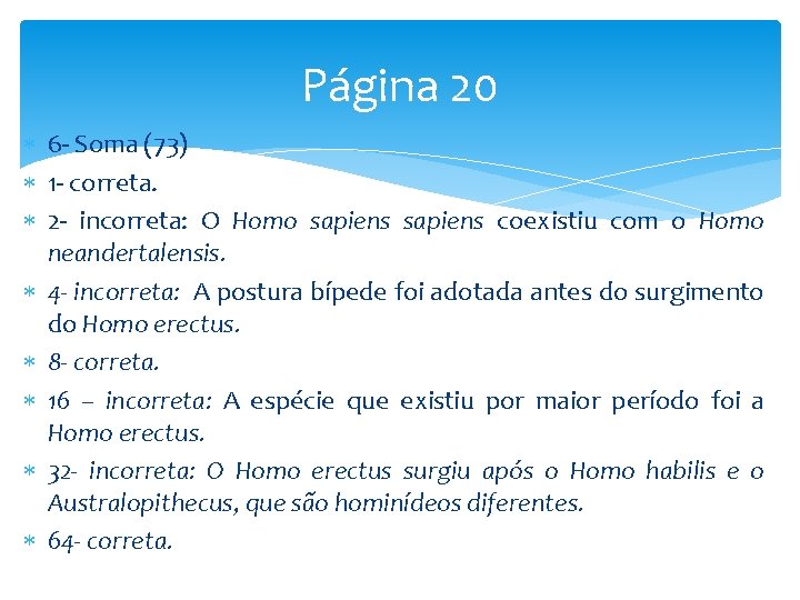 Página 20 6 - Soma (73) 1 - correta. 2 - incorreta: O Homo