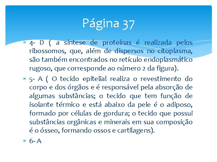 Página 37 4 - D ( a síntese de proteínas é realizada pelos ribossomos,