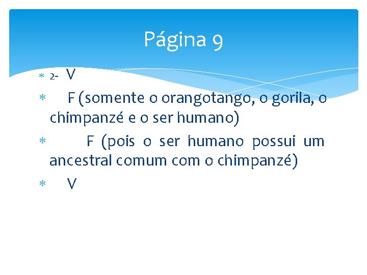 Página 9 V F (somente o orangotango, o gorila, o chimpanzé e o ser