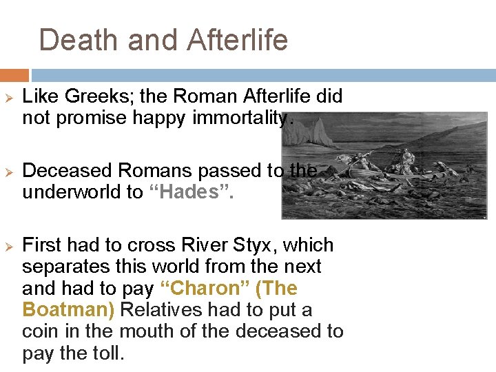 Death and Afterlife Ø Ø Ø Like Greeks; the Roman Afterlife did not promise