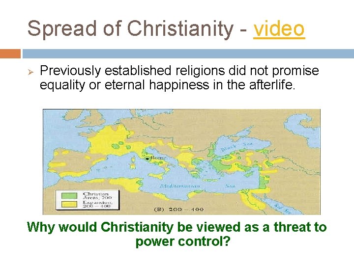 Spread of Christianity - video Ø Previously established religions did not promise equality or