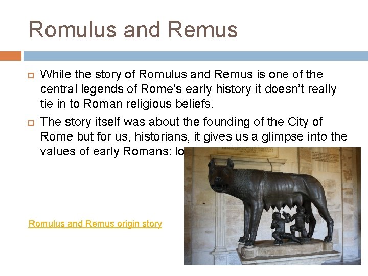 Romulus and Remus While the story of Romulus and Remus is one of the
