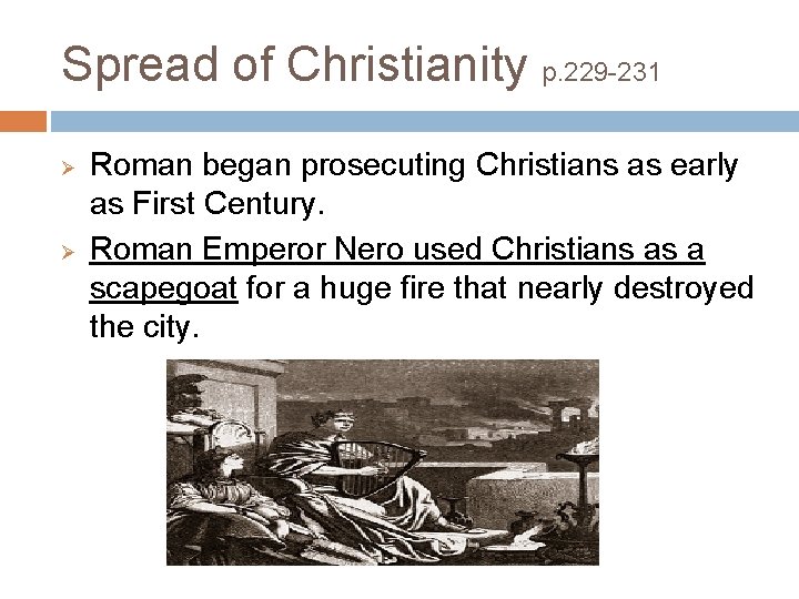 Spread of Christianity p. 229 -231 Ø Ø Roman began prosecuting Christians as early