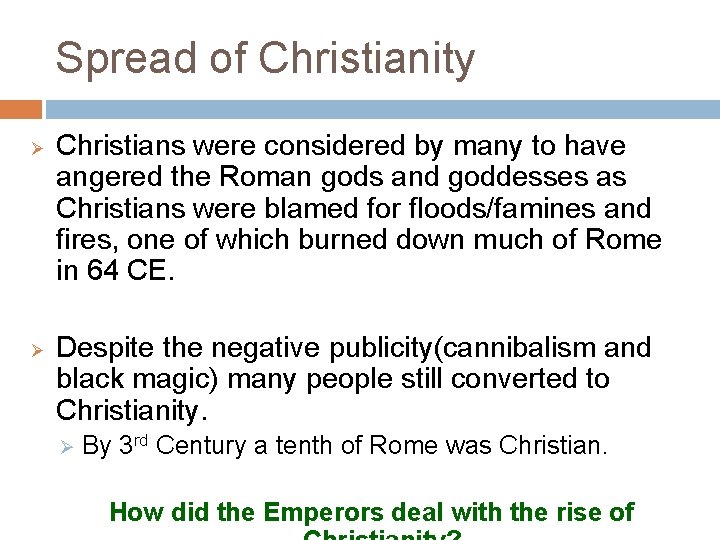 Spread of Christianity Ø Ø Christians were considered by many to have angered the