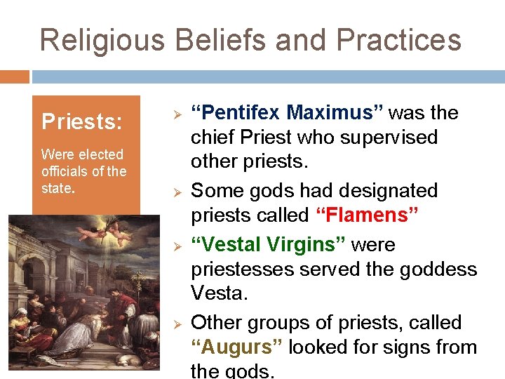 Religious Beliefs and Practices Priests: Were elected officials of the state. Ø Ø “Pentifex