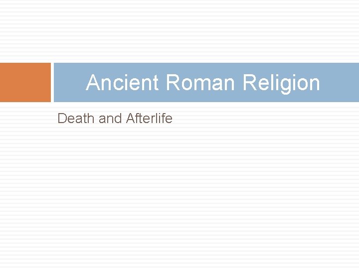 Ancient Roman Religion Death and Afterlife 