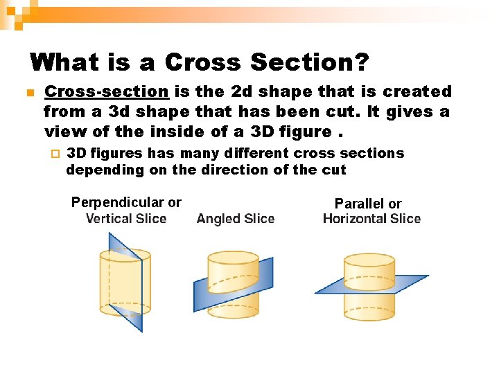What is a Cross Section? n Cross-section is the 2 d shape that is