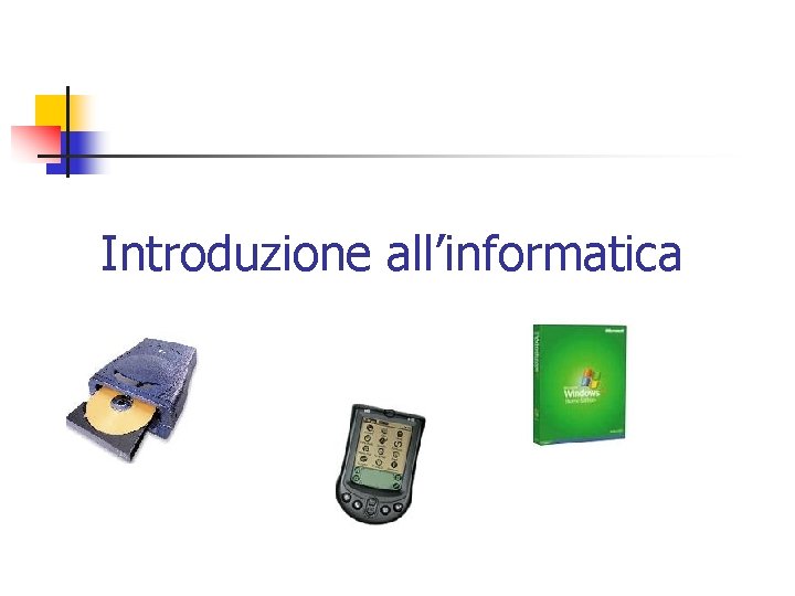 Introduzione all’informatica 