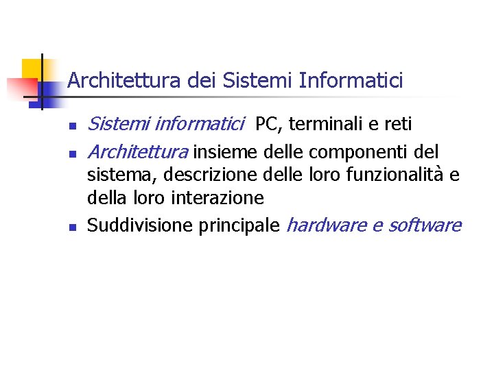 Architettura dei Sistemi Informatici n n n Sistemi informatici PC, terminali e reti Architettura