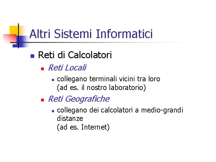 Altri Sistemi Informatici n Reti di Calcolatori n Reti Locali n n collegano terminali