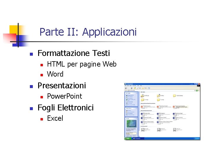 Parte II: Applicazioni n Formattazione Testi n n n Presentazioni n n HTML per