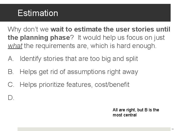 Estimation Why don’t we wait to estimate the user stories until the planning phase?