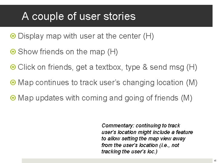 A couple of user stories Display map with user at the center (H) Show