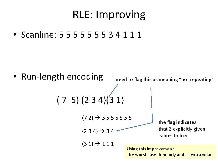 RLE: Improving • Scanline: 5 5 5 5 3 4 1 1 1 •