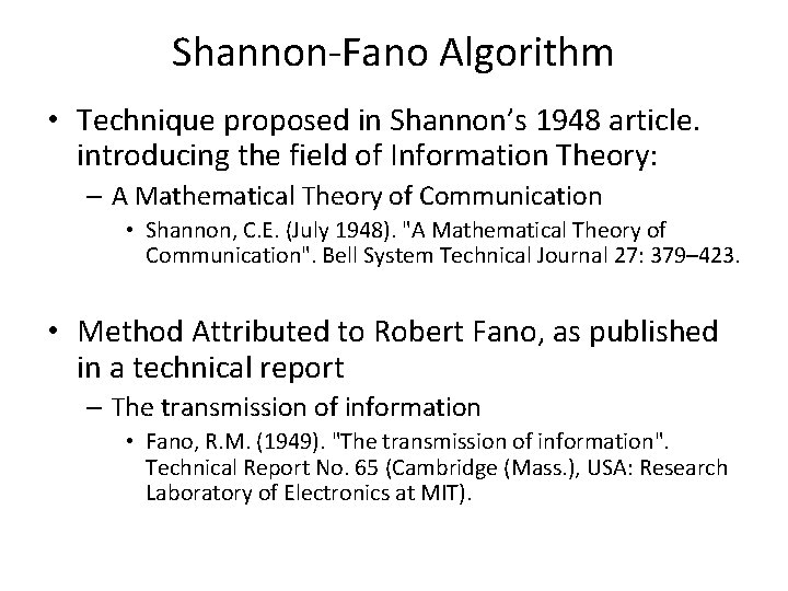 Shannon-Fano Algorithm • Technique proposed in Shannon’s 1948 article. introducing the field of Information