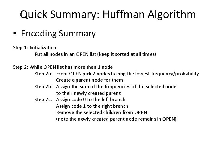 Quick Summary: Huffman Algorithm • Encoding Summary Step 1: Initialization Put all nodes in