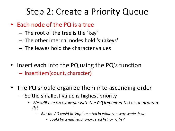 Step 2: Create a Priority Queue • Each node of the PQ is a