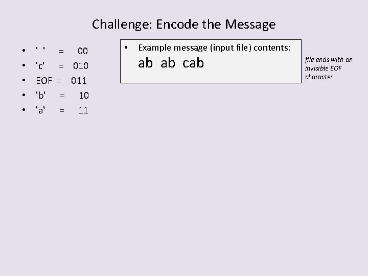 Challenge: Encode the Message • • • ' ' 'c' EOF 'b' 'a' =