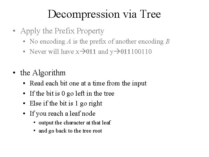 Decompression via Tree • Apply the Prefix Property • No encoding A is the