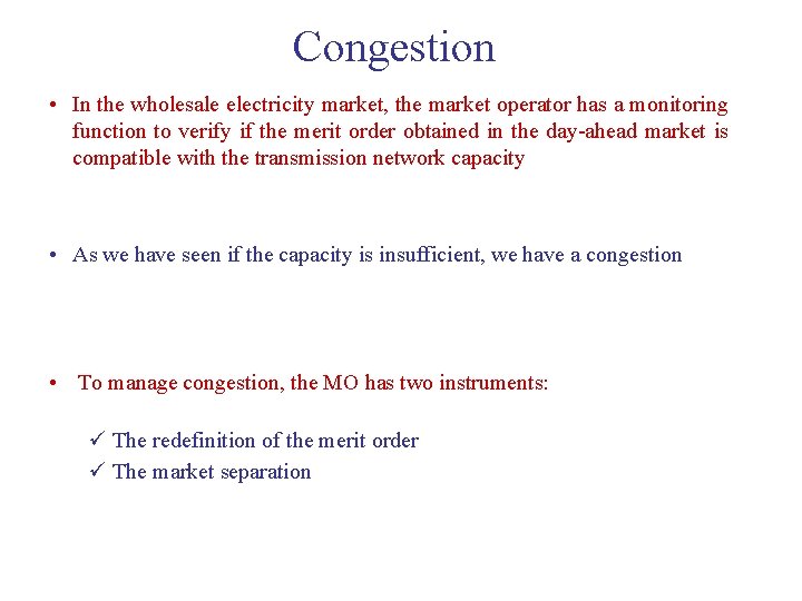 Congestion • In the wholesale electricity market, the market operator has a monitoring function