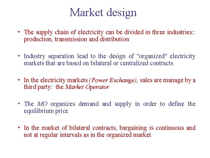 Market design • The supply chain of electricity can be divided in three industries: