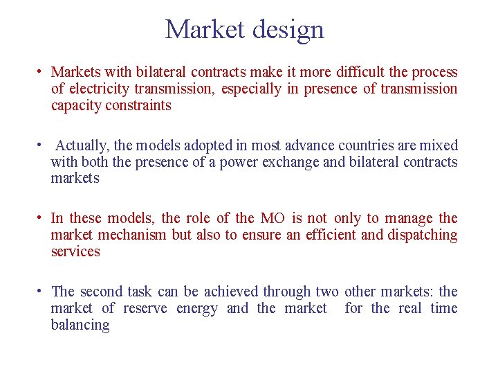 Market design • Markets with bilateral contracts make it more difficult the process of