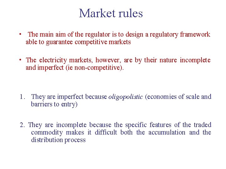 Market rules • The main aim of the regulator is to design a regulatory