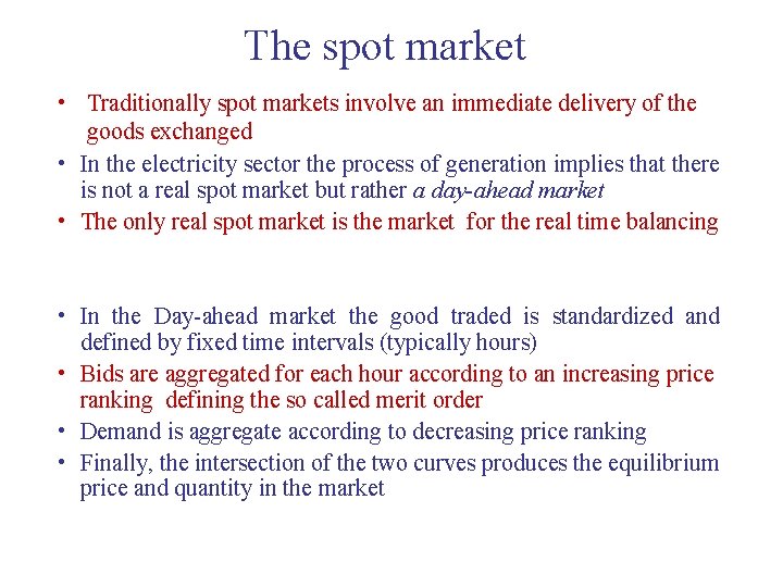 The spot market • Traditionally spot markets involve an immediate delivery of the goods