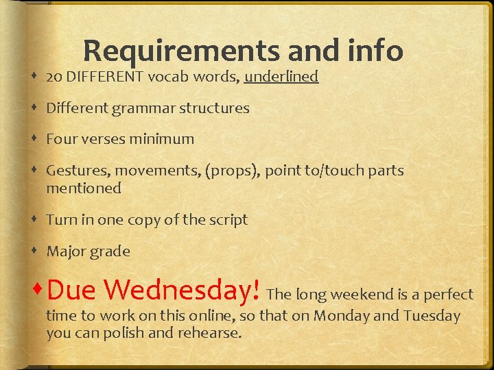 Requirements and info 20 DIFFERENT vocab words, underlined Different grammar structures Four verses minimum