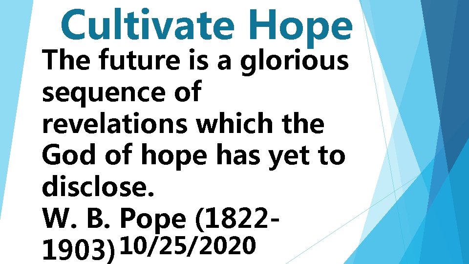 Cultivate Hope The future is a glorious sequence of revelations which the God of