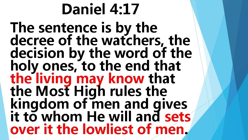 Daniel 4: 17 The sentence is by the decree of the watchers, the decision