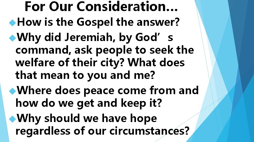 For Our Consideration… How is the Gospel the answer? Why did Jeremiah, by God’s