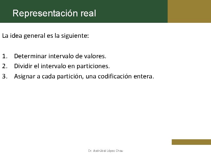 Representación real La idea general es la siguiente: 1. Determinar intervalo de valores. 2.