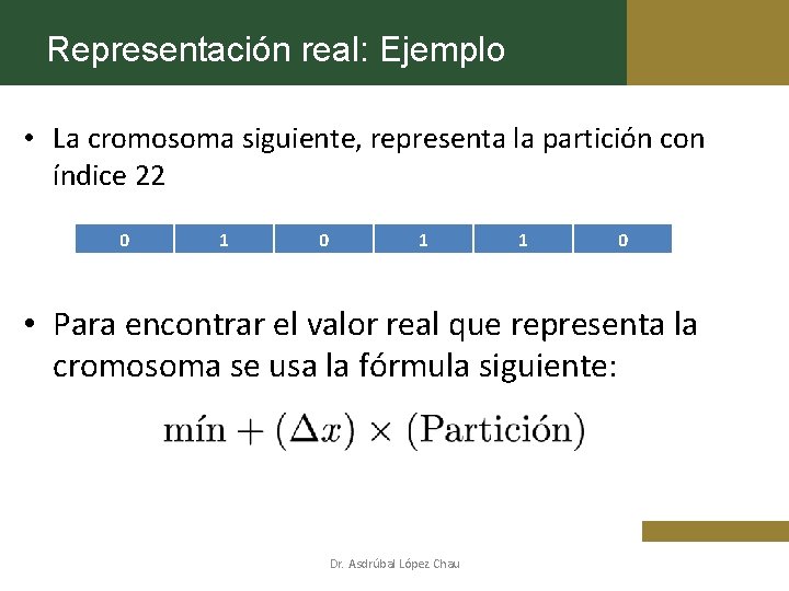 Representación real: Ejemplo • La cromosoma siguiente, representa la partición con índice 22 0