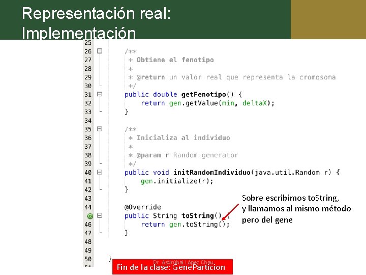 Representación real: Implementación Sobre escribimos to. String, y llamamos al mismo método pero del