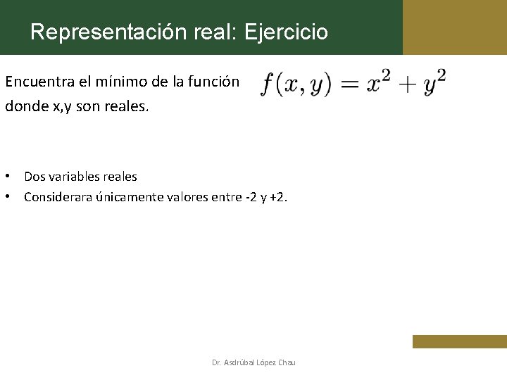 Representación real: Ejercicio Encuentra el mínimo de la función donde x, y son reales.
