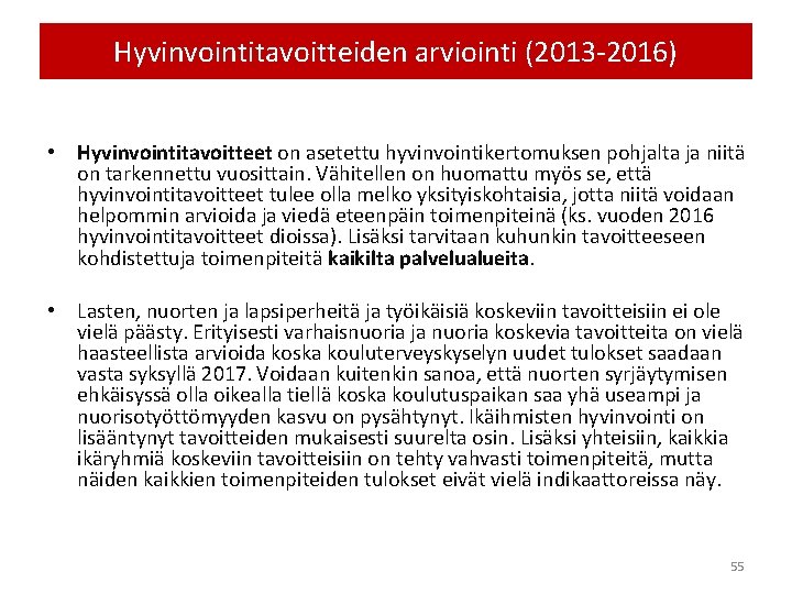 Hyvinvointitavoitteiden arviointi (2013 -2016) • Hyvinvointitavoitteet on asetettu hyvinvointikertomuksen pohjalta ja niitä on tarkennettu