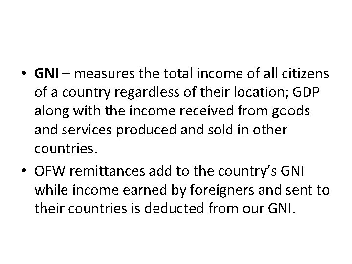  • GNI – measures the total income of all citizens of a country