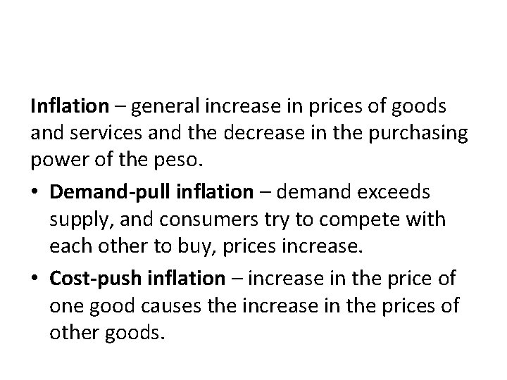 Inflation – general increase in prices of goods and services and the decrease in