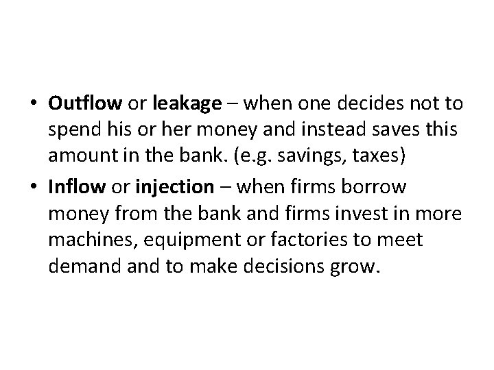  • Outflow or leakage – when one decides not to spend his or