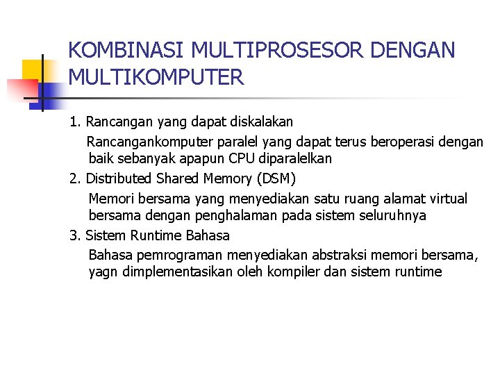 KOMBINASI MULTIPROSESOR DENGAN MULTIKOMPUTER 1. Rancangan yang dapat diskalakan Rancangankomputer paralel yang dapat terus